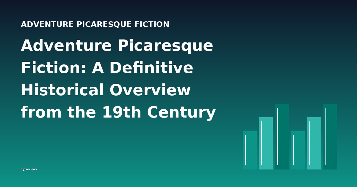 Adventure Picaresque Fiction: A Definitive Historical Overview from the 19th Century to Modern Times