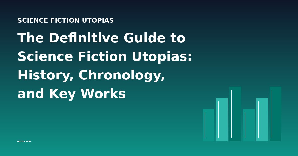 The Definitive Guide to Science Fiction Utopias: History, Chronology, and Key Works