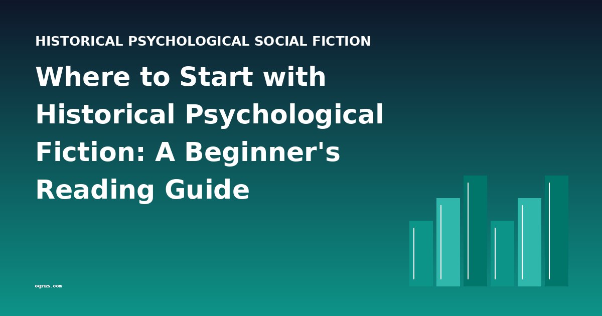 Where to Start with Historical Psychological Fiction: A Beginner's Reading Guide