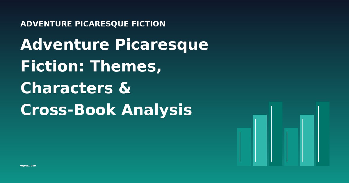 Adventure Picaresque Fiction: Themes, Characters & Cross-Book Analysis